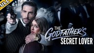The Godfather's Secret Lover Full Movie