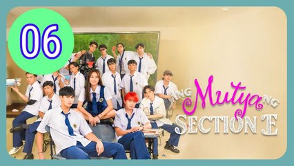 Ang Mutya ng Section E The Muse of Section E Episode 6 Engsub