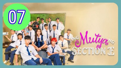 Ang Mutya ng Section E The Muse of Section E Episode 7 Engsub