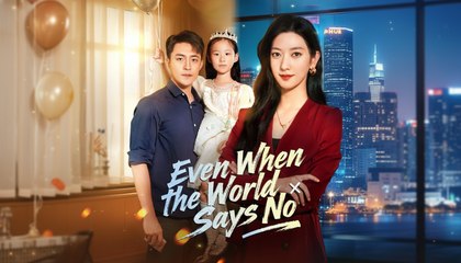 [EngSub] Even When the World Says No