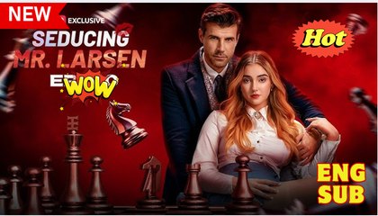 Seducing Mr. Larsen (2025) - FULL Reelshort