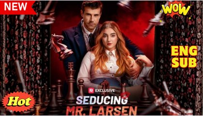 Seducing Mr. Larsen (2025) - FULL - Reelshort