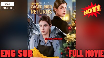 When the Caged Bird Returns FULL HD New Movies 2025 -Full English Sub