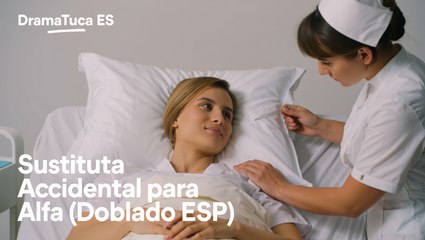 [Doblado] Sustituta Accidental para Alfa en Español