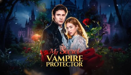 [Premiere Drama] My Secret Vampire Protector | 🍕4P Channel