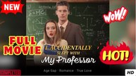 I Accidentally Slept With My Professor Full Movie