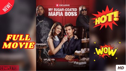 My Sugar Coated Mafia Boss dailymotion
