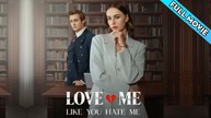 Love Me Like You Hate Me - FULL