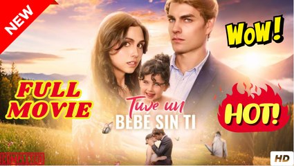 Tuve un bebé sin ti Película (doblado) Completo en Español