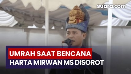 Mirwan MS Umrah di Tengah Bencana, Harta Kekayaan Jadi Sorotan