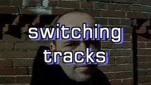 switching tracks