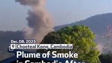 Plume of Smoke in Cambodia After Thailand Strikes