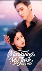 Marrying My Jerk Ex's Dad (2) - Drama FULL MOVIES ENGLISH SUB