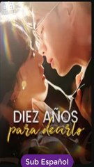 Sub EspaÑOl Diez AñOs Para Decirlo Serie Completa