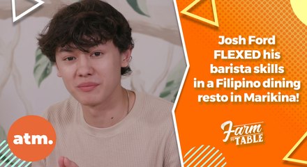 Josh Ford FLEXED his barista skills skills in a Filipino dining resto in Marikina! | Farm to Table