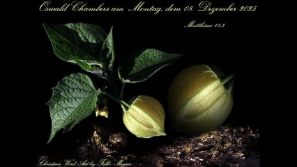 Oswald Chambers am Montag, dem 08. Dezember 2025, zu Matthäus 18,3