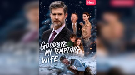 [Hot 2025🔥] Goodbye My Tempting Wife Full Episode_NS