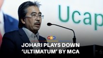 Johari plays down ‘ultimatum’ by MCA