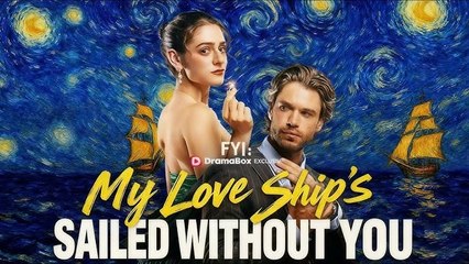[HOT MOVIE🍀] FYI My Love Ship's Sailed Without You Full Movie