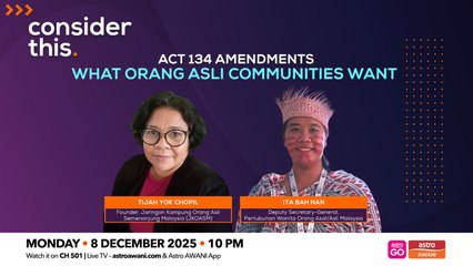 Consider This: Act 134 Amendments (Part 1) — What Orang Asli Communities Want