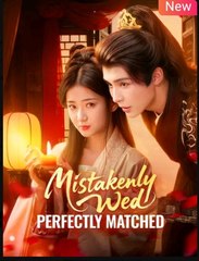 Mistakenly Wed, Perfectly Matched (2025) – FULL [Eng Sub]