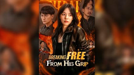 Breaking Free From His Grip - Full HD Movie English Sub