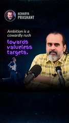 Ambition __ Acharya Prashant