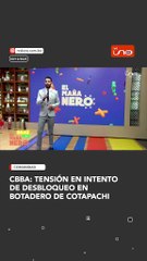 CBBA: TENSIÓN EN INTENTO DE DESBLOQUEO EN  BOTADERO DE COTAPACHI