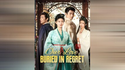 [EngSub] OUR LOVE BURIED IN REGRET.