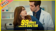 [ Hot 2025🔥] 99 Times I Chased My Doctor Full Movie_FlareFlow