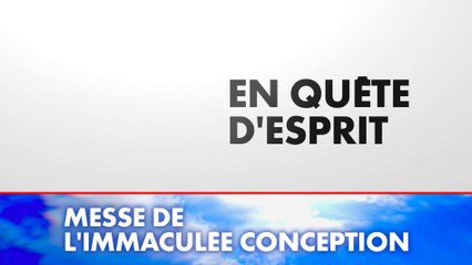 Messe de l'Immaculée Conception : En quête d'esprit (Émission du 08/12/2025)