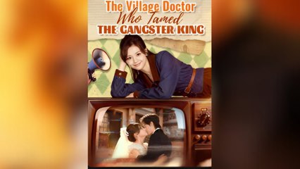 The Village Doctor Who Tamed The Gangster King - (2025) Full Movie | HD | English Sub