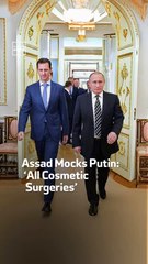 Assad Mocks Putin: ‘All Cosmetic Surgeries’