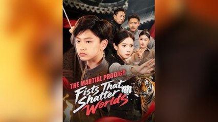 The Martial Prodigy - Fists That Shatter Worlds – FULL HD MOVIE [Eng Sub]