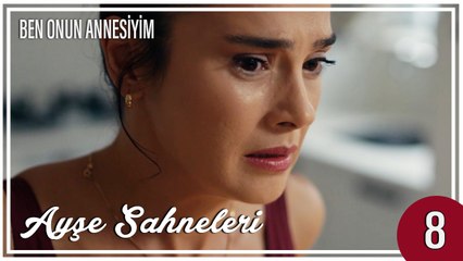 Ayşe Sahneleri 8 - Ben Onun Annesiyim