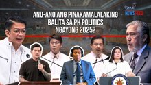 Anu-ano ang pinakamalalaking balita sa PH politics ngayong 2025? | GMA Integrated Newsfeed