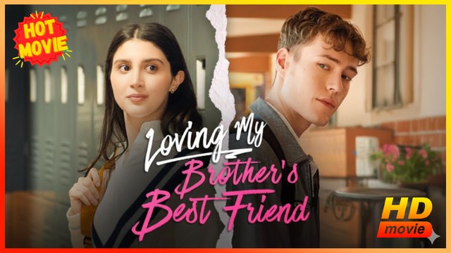 Loving My Brother’s Best Friend | Full Movie HD - Best Drama ShortFilms Hot Romance Love