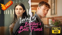Loving My Brother’s Best Friend | Full Movie HD - SweetRomance Love Love After Marriage Amnesia Identity Reveal Secret Reveal Glow-Up Drama ShortFilms Hot