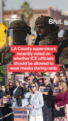 LA County supervisors recently voted on whether ICE officials should be allowed to wear masks during raids.