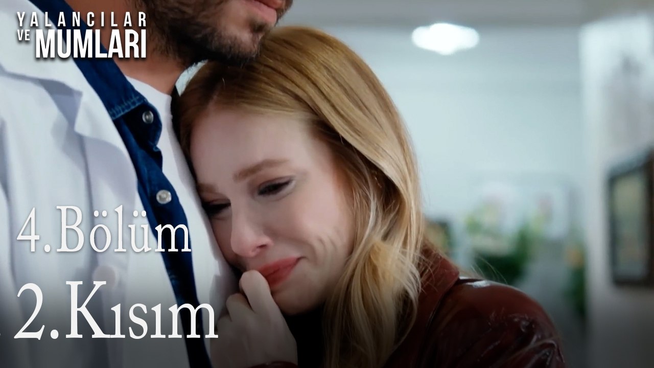 4.Bölüm 2 .Kısım-Yalancılar ve Mumları