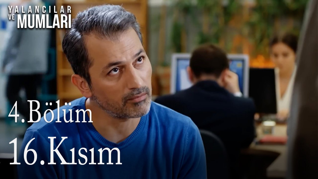 4.Bölüm 16 .Kısım-Yalancılar ve Mumları