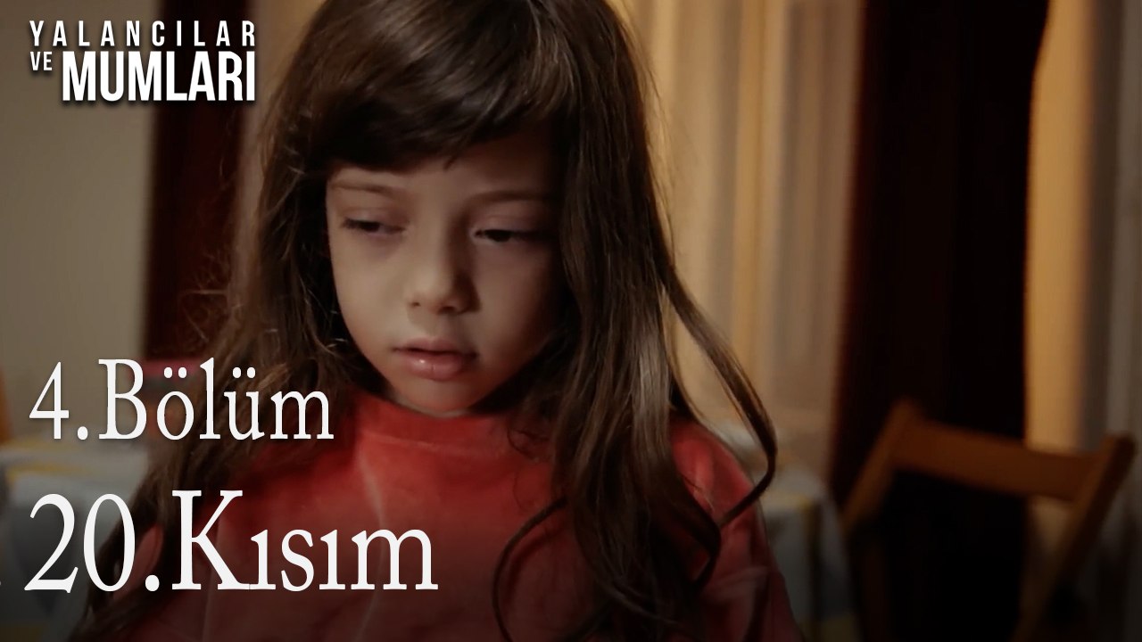 4.Bölüm 20 .Kısım-Yalancılar ve Mumları