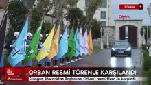 Erdoğan, Macaristan Başbakanı Orban'ı resmi tören ile karşıladı