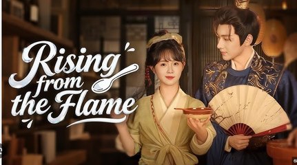 Rising from the Flame Chinese Drama - English Sub