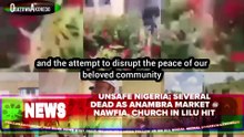 Unsafe Nigeria; Several Dead As Anambra Market @ Nawfia, Church In Lilu Hit