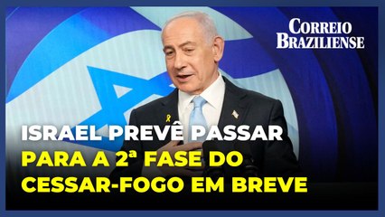 Primeiro-ministro de Israel acredita passar ‘muito em breve’ para segunda fase do cessar-fogo em Gaza