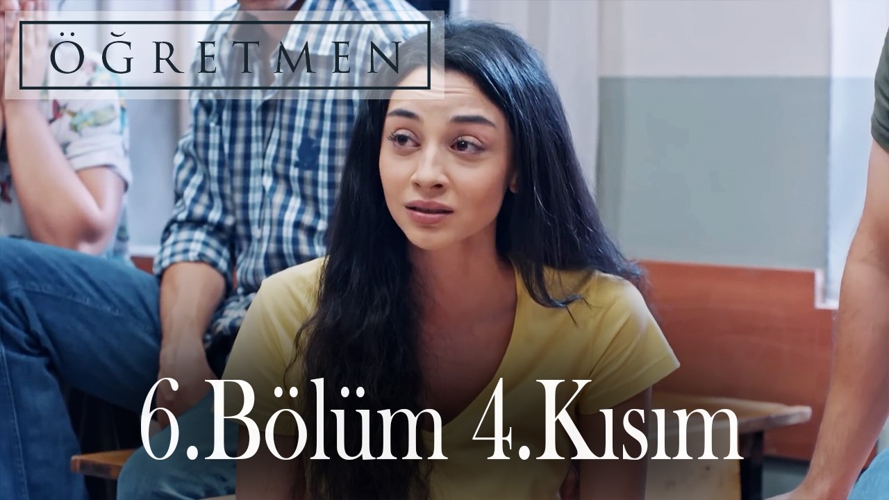 Öğretmen 6.Bölüm 4.Kısım