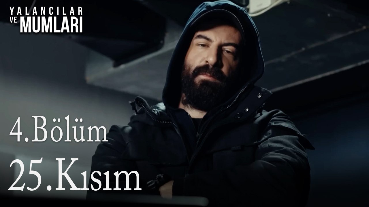 4.Bölüm 25 .Kısım-Yalancılar ve Mumları