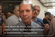 Com apoio de Chico, Corrinha, Zé e Júnior, Nabor Wanderley fala em compromisso com Cajazeiras e região