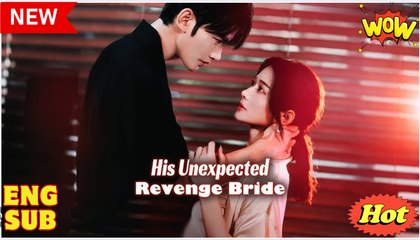 His Unexpected Revenge Bride - Full Episodes